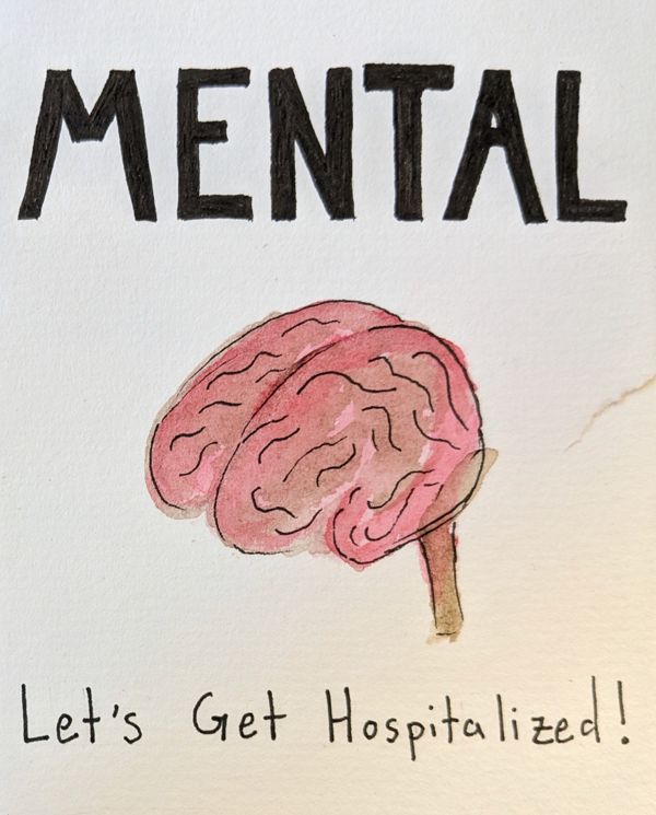 The cover art, with the title, Mental, a watercolor drawing of a brain, then the subtitile, Let's Get Hospitalized.'